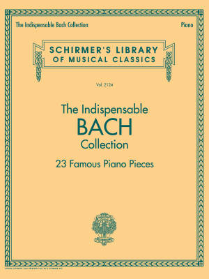 G. Schirmer Inc. - The Indispensable Bach Collection: 23 Famous Piano Pieces - Book