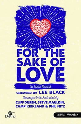 Lifeway - For the Sake of Love (An Easter Musical) - SATB - Book