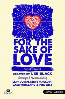 Lifeway - For the Sake of Love (An Easter Musical) - SATB - Book