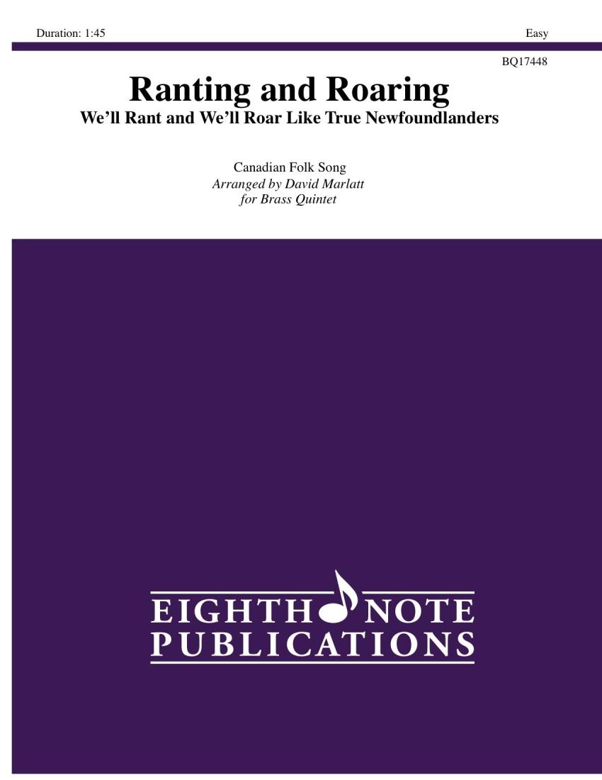 Ranting and Roaring (We\'ll Rant and We\'ll Roar Like True Newfoundlanders)  Canadian Folk Song/Marlatt - Brass Quintet