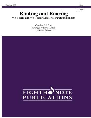 Eighth Note Publications - Ranting and Roaring (Well Rant and Well Roar Like True Newfoundlanders)  Canadian Folk Song/Marlatt - Brass Quintet