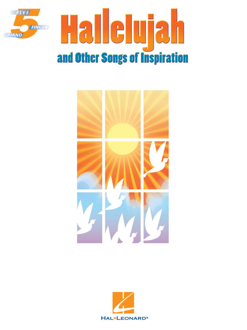 Hallelujah and Other Songs of Inspiration: Five Finger Piano Songbook