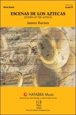 HAFABRA Music - Escenas De Los Aztecas (Scenes of the Aztecs) - Barnes - Concert Band - Gr. 5