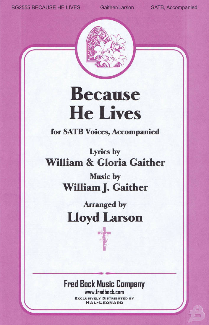 Because He Lives - Gaither/Larson - SATB