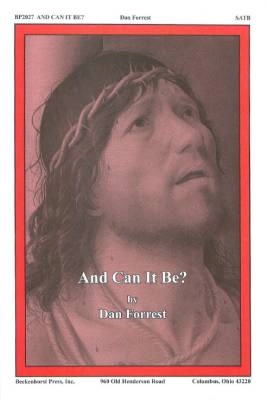 Beckenhorst Press Inc - And Can It Be? - Wesley/Forrest - SATB