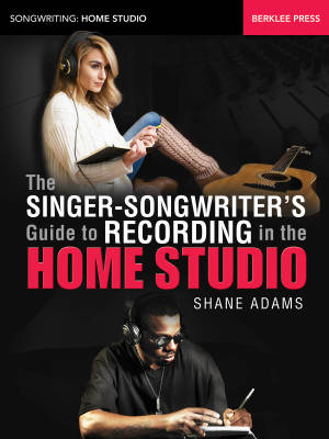 Berklee Press - The Singer-Songwriters Guide to Recording in the Home Studio - Adams - Book