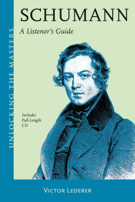 Amadeus Press - Schumann: A Listeners Guide - Lederer - Book/CD