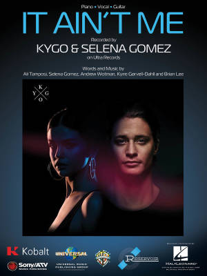 It Ain\'t Me - Kygo/Gomez - Piano/Vocal/Guitar - Sheet Music