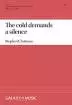 ECS Publishing - The Cold Demands A Silence - Wohlberg\/Chatman - SATB