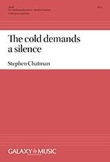 The Cold Demands A Silence - Wohlberg/Chatman - SATB