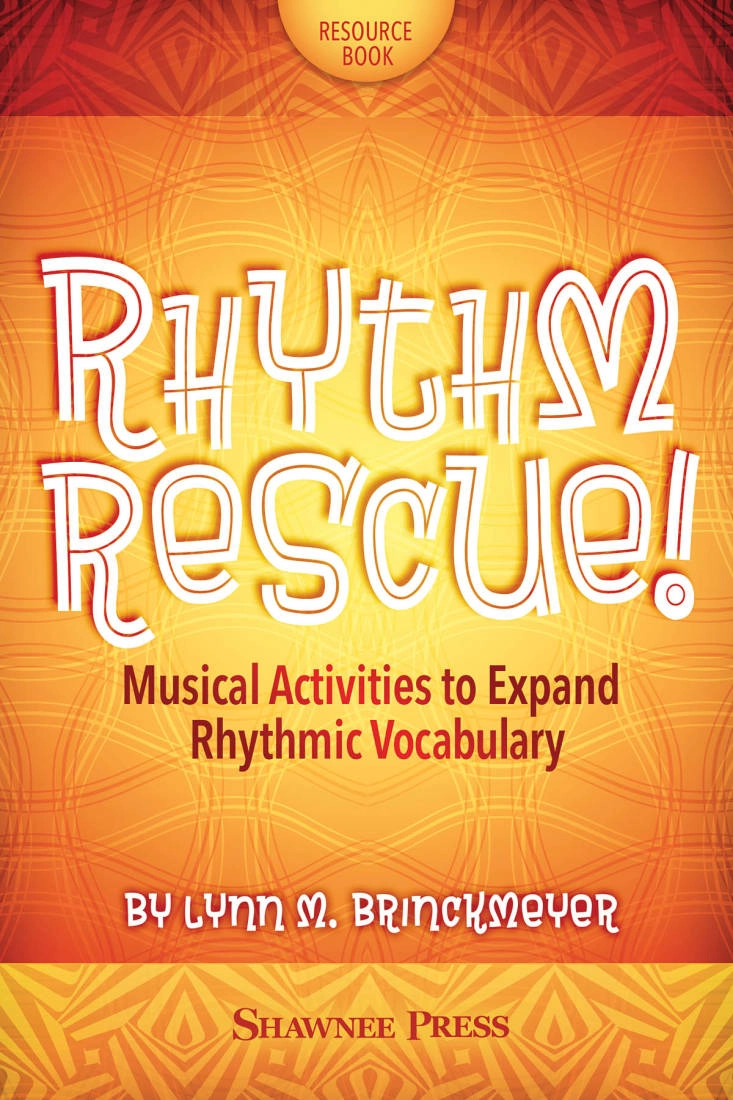 Rhythm Rescue!: Musical Activities to Expand Rhythmic Vocabulary - Brinckmeyer - Book