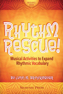 Rhythm Rescue!: Musical Activities to Expand Rhythmic Vocabulary - Brinckmeyer - Book