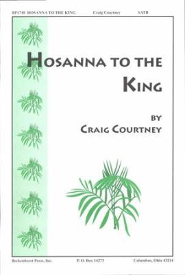 Beckenhorst Press Inc - Hosanna to the King - Courtney - SATB