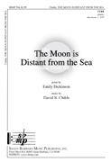 The Moon is Distant from the Sea - Dickinson/Childs - TTBB