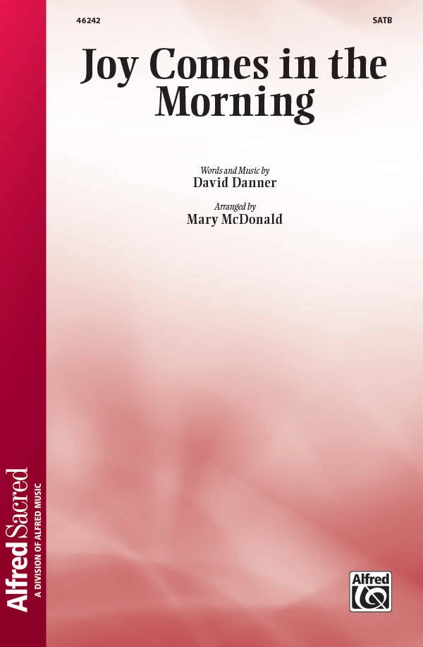 Joy Comes in the Morning - Danner/McDonald - SATB