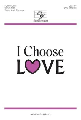 I Choose Love - Thompson/Miller - SATB