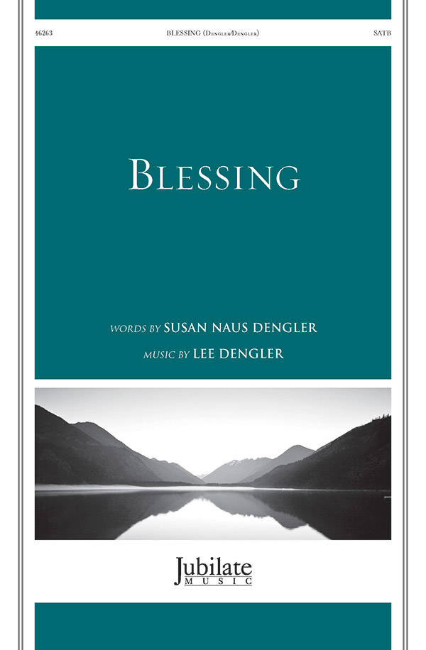 Blessing - Dengler - SATB