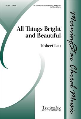 All Things Bright and Beautiful - Lau - SATB