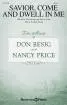 Shawnee Press - Savior, Come and Dwell in Me - Price\/Besig - SATB