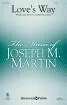 Shawnee Press - Loves Way - Martin - SATB