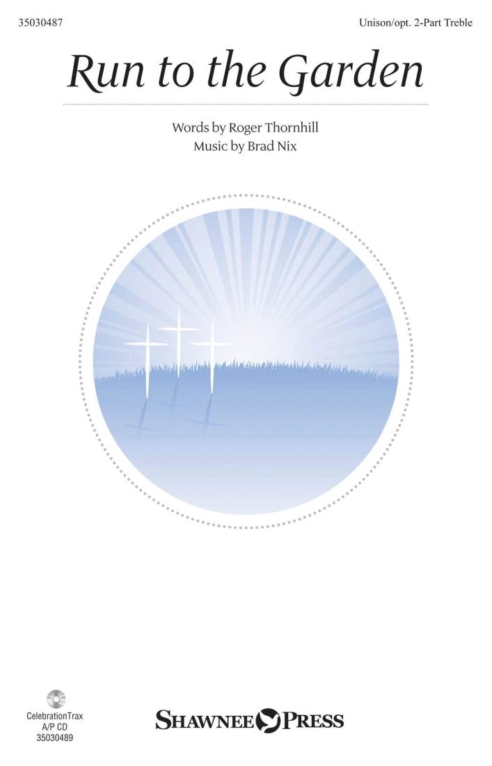 Run to the Garden - Thornhill/Nix - Unison/2pt Treble