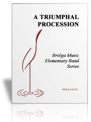 Brolga Music - A Triumphal Procession - Fisher - Concert Band - Gr. 0.5