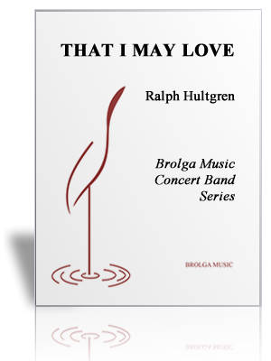 Brolga Music - That I May Love - Hultgren - Orchestre dharmonie - Niveau 3