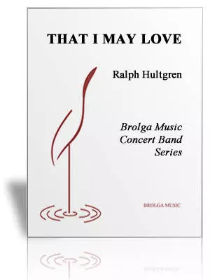 Brolga Music - That I May Love - Hultgren - Concert Band - Gr. 3