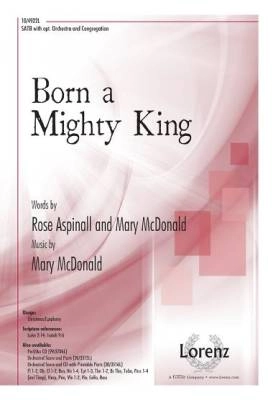 Lorenz Publishing Co. - Born a Mighty King - Aspinall/McDonald - SATB