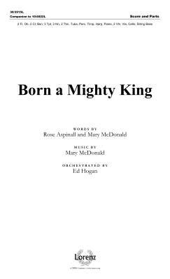 Lorenz Publishing Co. - Born a Mighty King - Aspinall/McDonald/Hogan - Orchestral Score and Parts