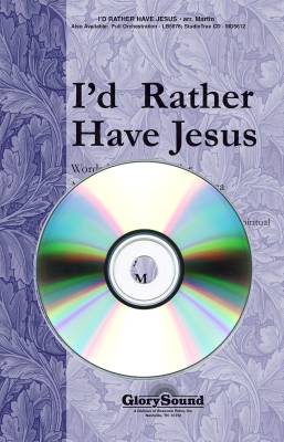 I\'d Rather Have Jesus (with \'\'Give Me Jesus\'\') - Miller/Shea/Martin - StudioTrax CD