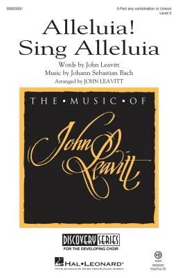 Hal Leonard - Alleluia! Sing Alleluia - Bach/Leavitt - 2pt