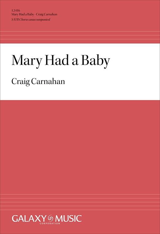 Mary Had a Baby - Carnahan - SATB