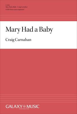 Galaxy Music - Mary Had a Baby - Carnahan - SATB