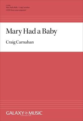 Galaxy Music - Mary Had a Baby - Carnahan - SATB