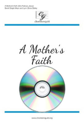 Choristers Guild - A Mothers Faith (She Follows Jesus) - Bailey/Mayo - Performance/Accompaniment CD