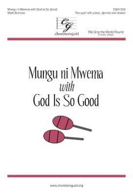 Choristers Guild - Mungu ni Mwema with God Is So Good - Burrows - 2pt