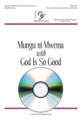 Choristers Guild - Mungu ni Mwema with God Is So Good - Burrows - Performance/Accompaniment CD