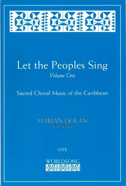 Let the Peoples Sing - Vol. 1: Sacred Choral Music of the Caribbean - Dolan - SATB
