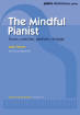 Faber Music - The Mindful Pianist  (Focus, practise, perform, engage) - Tanner - Piano - Book