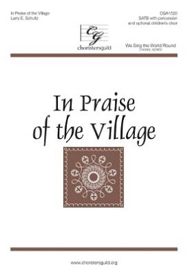 Choristers Guild - In Praise of the Village - Schultz - SATB