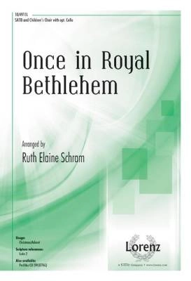 Lorenz Publishing Co. - Once In Royal Bethlehem - Schram - SATB