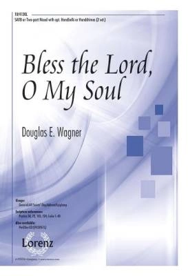 Bless the Lord, O My Soul - Lee/Wagner - SATB/2pt Mixed