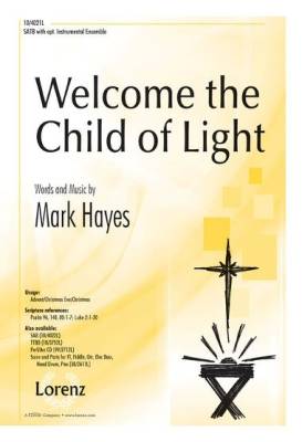 The Lorenz Corporation - Welcome the Child of Light - Hayes - SATB