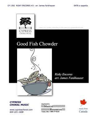 Cypress Choral Music - Good Fish Chowder - Risky Encores #3 - Canadian Folk Song/Fankhauser - SATB