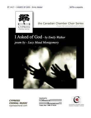 Cypress Choral Music - I Asked of God - Montgomery/Walker - SATB