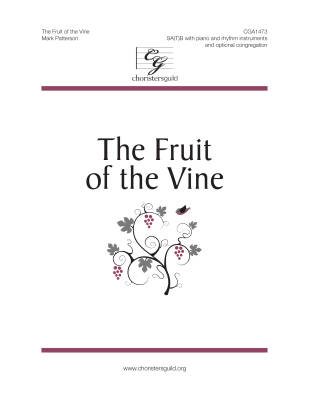 Choristers Guild - The Fruit of the Vine - Patterson - SA(T)B