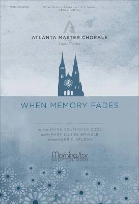 MorningStar Music - When Memory Fades - Bringle/Cool/Nelson - SATB