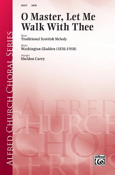 O Master, Let Me Walk with Thee - Traditional/Gladden/Curry - SATB