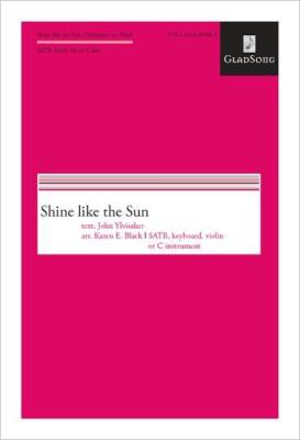 Shine Like the Sun - Ylvisaker/Black - SATB